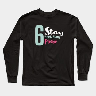 Stay 6 Feet Away Please Long Sleeve T-Shirt